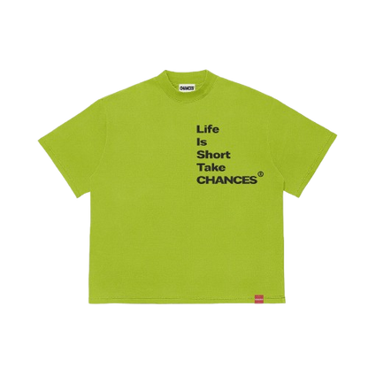 " Life Is Short Take Chances " T-shirt