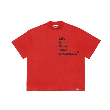 " Life Is Short Take Chances " T-shirt