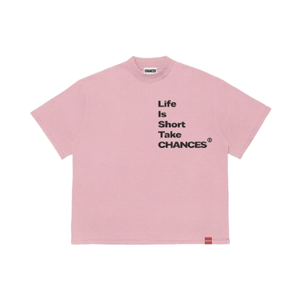 " Life Is Short Take Chances " T-shirt