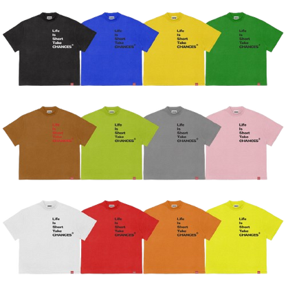 " Life Is Short Take Chances " T-shirt