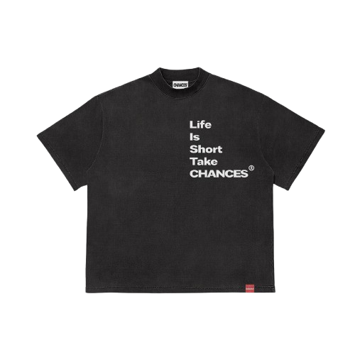 " Life Is Short Take Chances " T-shirt