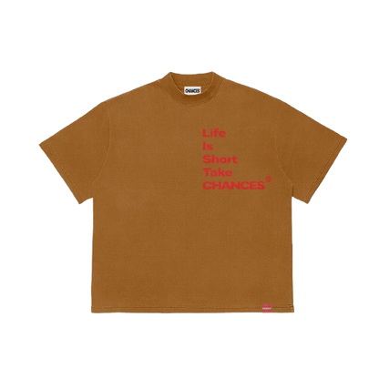 " Life Is Short Take Chances " T-shirt