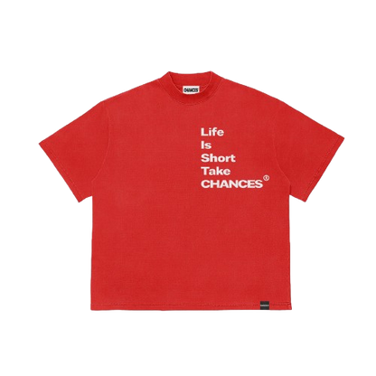 " Life Is Short Take Chances " T-shirt